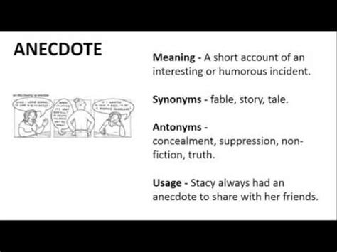 Synonyms for ANECDOTES: stories, tales, yarns, incidents, episodes, happenings, events, occurrences, recitations, recitals a brief account of something interesting ...